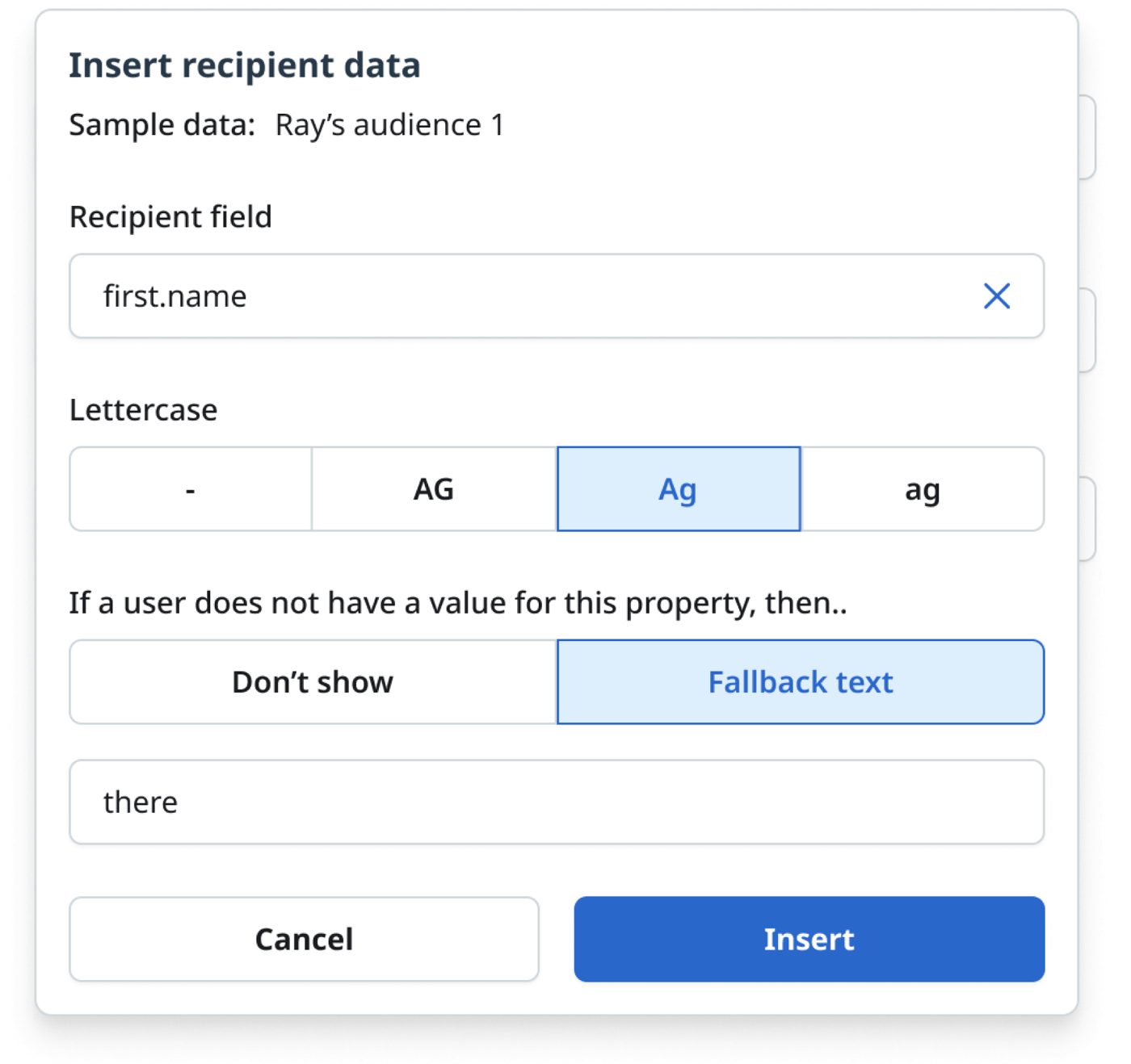 The resolved Insert recipient data panel. It names the sample data set as 'Ray's audience 1', has a recipient field of first.name, a Lettercase row with four options and 'Ag' selected, the prompt 'If a user does not have a value for this property, then..' with 'Fallback text' selected, and a text field containing the word 'there'.