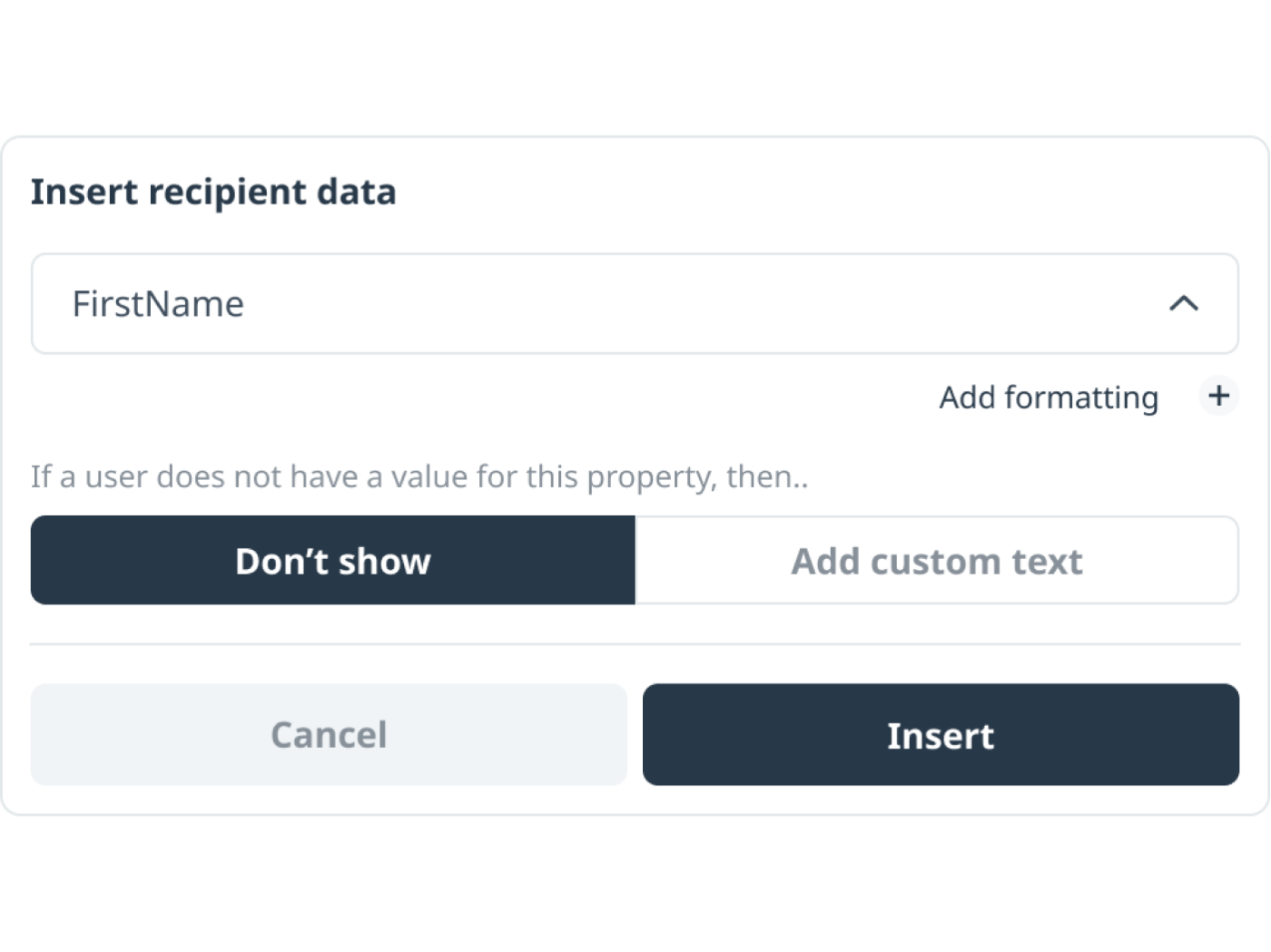 A later version of the panel. It shows a FirstName field, an 'Add formatting' control with a plus button, the question 'If a user does not have a value for this property, then..' with a two-option choice of 'Don't show' or 'Add custom text', and Cancel and Insert buttons.
